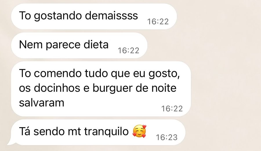 Mensagem de paciente: está gostando muito, nem parece dieta, come o que gosta e está sendo tranquilo